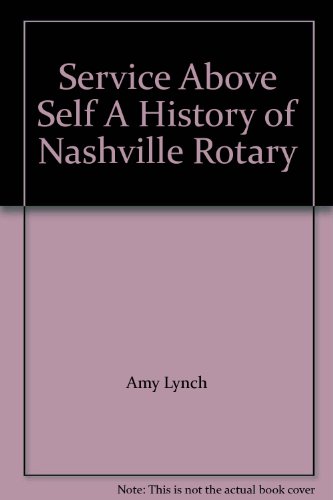 Imagen de archivo de Service Above Self ( A History of Nashville Rotary ) a la venta por BookManBookWoman Books