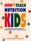 Stock image for How to Teach Nutrition to Kids: An Integrated, Creative Approach to Nutrition Education for Children Ages 6-10 for sale by SecondSale