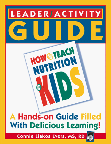 9780964797062: Leader/Activity Guide: A Hands-On Guide Filled With Delicious Learning! : A Companion to How to Teach Nutrition to Kids