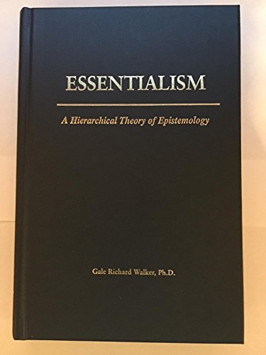 Stock image for ESSENTIALISM: A Hierarchical Theory of Epistemology. for sale by Nelson & Nelson, Booksellers