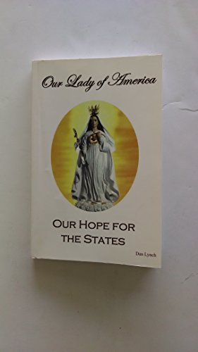 Stock image for Our Lady of America Our Hope for the States for sale by ThriftBooks-Atlanta