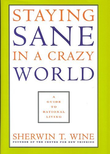 Staying Sane In a Crazy World (9780964801615) by Sherwin T. Wine