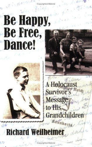 Stock image for Be Happy, Be Free, Dance!: A Holocaust Survivor's Message to His Grandchildren for sale by ThriftBooks-Atlanta