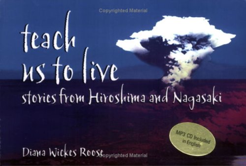 Imagen de archivo de Teach Us to Live: Stories from Hiroshima and Nagasaki a la venta por ThriftBooks-Atlanta