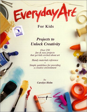 9780964806603: Everyday Art for Kids: Projects to Unlock Creativity