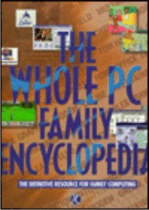 Stock image for The Whole PC Family Encyclopedia: The Definitive Resource for Family Computing for sale by Wonder Book