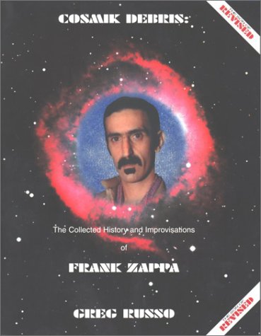 Beispielbild fr Cosmik Debris: the Collected History and Improvisations of Frank Zappa zum Verkauf von Firefly Bookstore