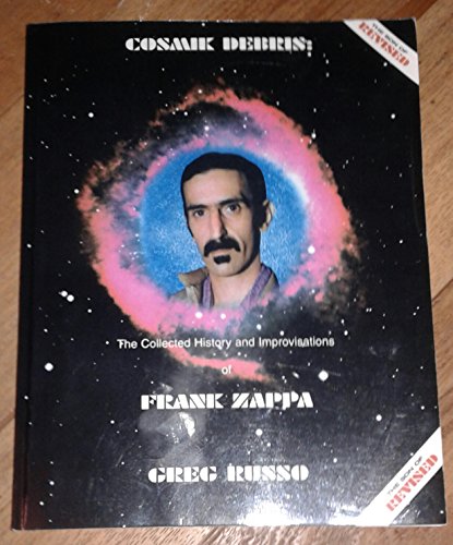 9780964815704: Cosmik Debris: The Collected History and Improvisations of Frank Zappa