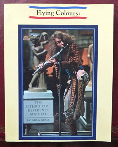 Beispielbild fr Flying Colours: The Jethro Tull Reference Manual zum Verkauf von Bookmans