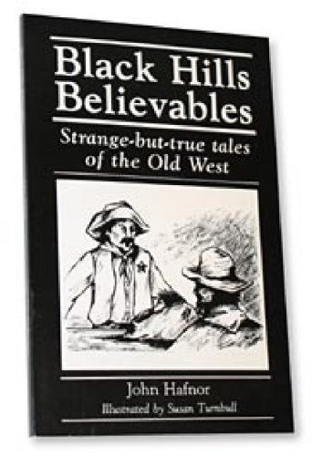 Beispielbild fr Black Hills Believables: Strange-but-true Tales of the Old West zum Verkauf von Orion Tech