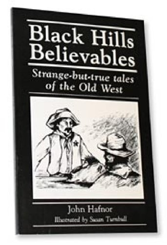 Imagen de archivo de Black Hills Believables: Strange-but-true Tales of the Old West a la venta por Gulf Coast Books