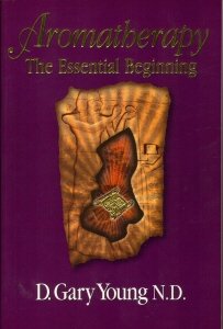 9780964818705: Aromatherapy: The Essential Beginning