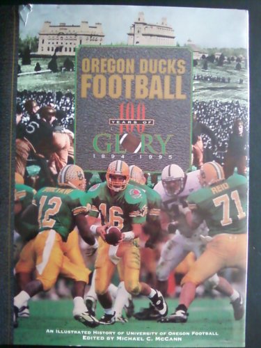 Oregon Ducks Football : 100 Years of Glory