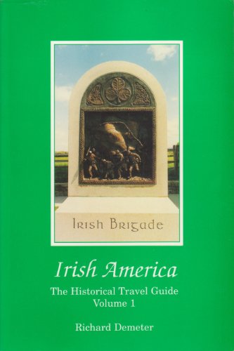 Irish America : The Historical Travel Guide (Vol. 1)