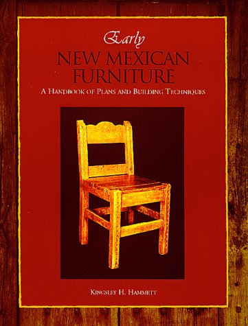 Stock image for Early New Mexican Furniture: A Handbook of Plans and Building Techniques for sale by Omaha Library Friends