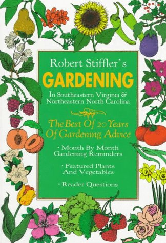 Imagen de archivo de Robert Stiffler's Gardening: In Southeastern Virginia & Northeastern North Carolina a la venta por ThriftBooks-Dallas