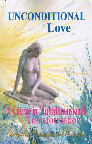 9780964831711: Unconditional Love: A Course in Multidimensional Transformation