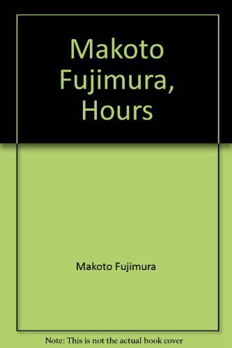 Stock image for Makoto Fujimura, Hours for sale by Black Cat Books