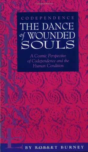 Codependence / The Dance of Wounded Souls: A Cosmic Perspective of Codependence and the Human Con...
