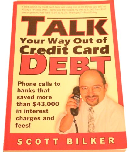 Imagen de archivo de Talk Your Way Out of Credit Card Debt!: Phone Calls to Banks That Saved More Than $43,000 in Interest Charges and Fees a la venta por Half Price Books Inc.