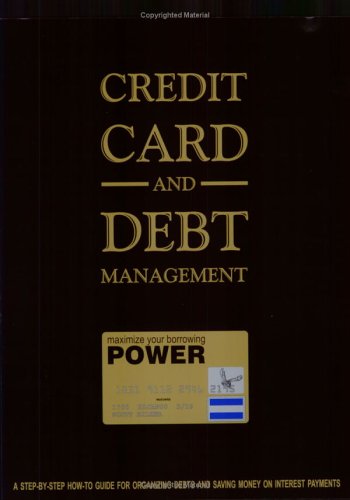 Beispielbild fr Credit Card and Debt Management : A Step-By-Step How-to Guide for Organizing Debt and Saving Money on Interest Payments zum Verkauf von Better World Books