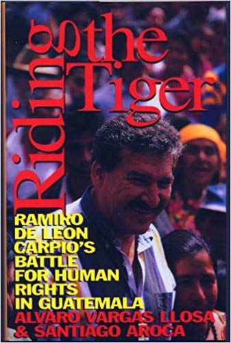 9780964842601: Riding the tiger: Ramiro de León Carpio's battle for human rights in Guatemala