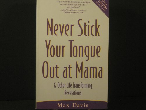 Beispielbild fr Never Stick Your Tongue Out at Mama: And Other Life Transforming Revelations zum Verkauf von SecondSale