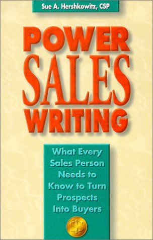 Power Sales Writing: What Every Sales Person Needs to Know to Turn Prospects Into Buyers