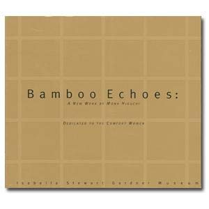 9780964847521: Bamboo Echoes: A New Work by Mona Higuchi Dedicated to the Comfort Women