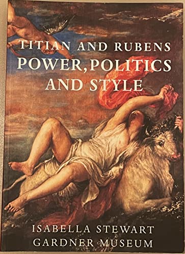 Stock image for Titian and Rubens: Power, Politics, and Style for sale by Front Cover Books