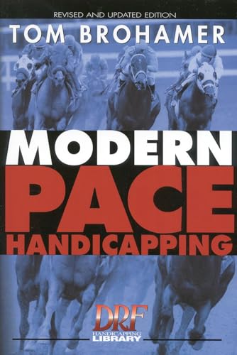 Modern Pace Handicapping, Revised (9780964849372) by Brohamer, Tom