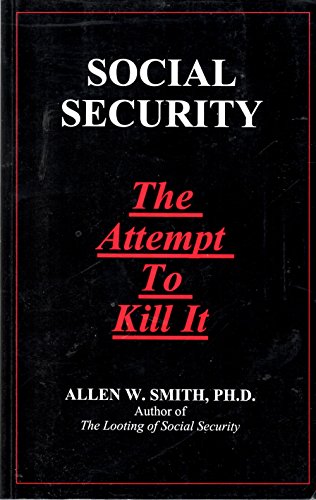 9780964850415: Social Security: The Attempt to Kill It