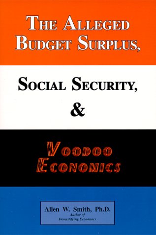 9780964850453: The Alleged Budget Surplus, Social Security, & Voodoo Economics