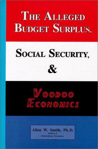 Beispielbild fr The Alleged Budget Surplus, Social Security, and Voodoo Economics zum Verkauf von Second  Site Books