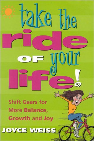 9780964856004: Take the Ride of Your Life! Shift Gears for More Balance, Growth, and Joy