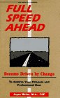 Stock image for Full Speed Ahead : Become Driven by Change to Achieve Your Personal and Professional Best for sale by Better World Books