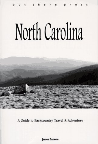 Beispielbild fr North Carolina : A Guide to Backcountry Travel and Adventure zum Verkauf von Better World Books