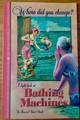 Stock image for Where Did You Change? : A Light Look at Bathing Machines for sale by Better World Books