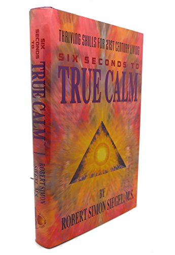 Stock image for Six Seconds to True Calm : Thriving Skills for 21st Century Living for sale by Gulf Coast Books