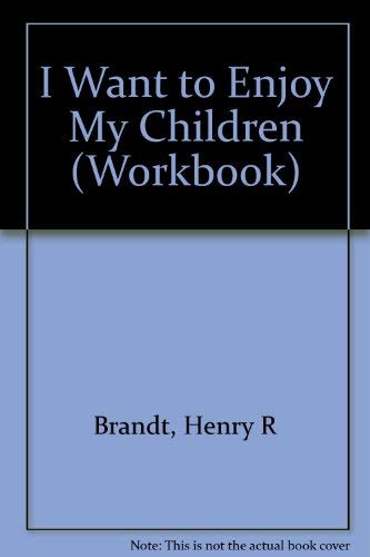 Beispielbild fr I Want to Enjoy My Children (Workbook) zum Verkauf von Half Price Books Inc.