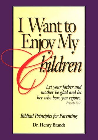 Stock image for I want to enjoy my children : Biblical principles for parenting for sale by Red's Corner LLC