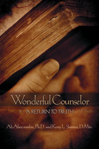 Wonderful Counselor: A Return To Truth (9780964874350) by Ab Abercrombie; Kerry L. Skinner