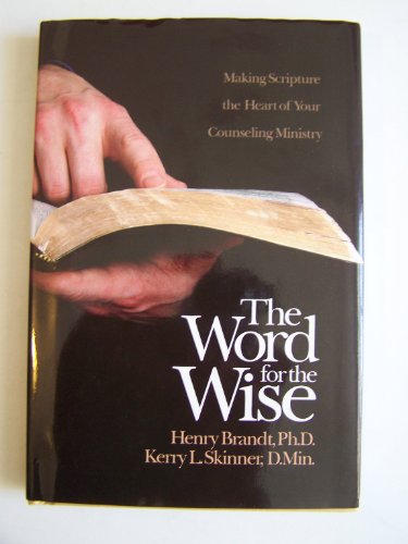 Imagen de archivo de The Word for the Wise ~ Making Scripture the Heart of Your Counseling Ministry a la venta por Half Price Books Inc.