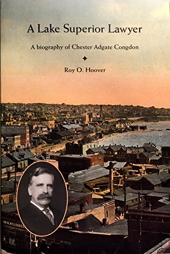 Stock image for Lake Superior Lawyer: A Biography of Chester Adgate Congdon for sale by Kota Books