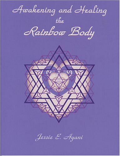 AWAKENING AND HEALING THE RAINBOW BODY