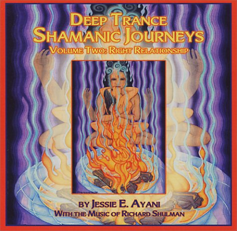 DEEP TRANCE SHAMANIC JOURNEYS Right Relationship. by Jessie E Ayani with the Music of Richard Shu...