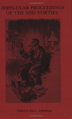 IRREGULAR PROCEEDINGS OF THE MID 'FORTIES; AN ARCHIVAL HISTORY OF THE BAKER STREET IRREGULARS AUT...