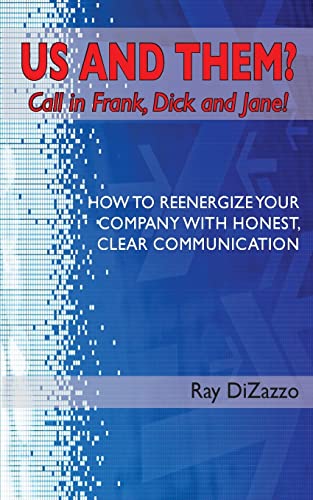 Beispielbild fr US AND THEM? Call in Frank, Dick and Jane!: How To Reenergize Your Company with Honest, Clear Communication zum Verkauf von Lucky's Textbooks