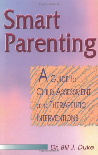 Stock image for Smart Parenting: A Guide to Childhood Assessment and Therapeutic Interventions for sale by HPB-Movies