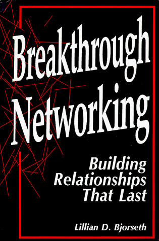 9780964883901: Breakthrough Networking: Building Relationships That Last